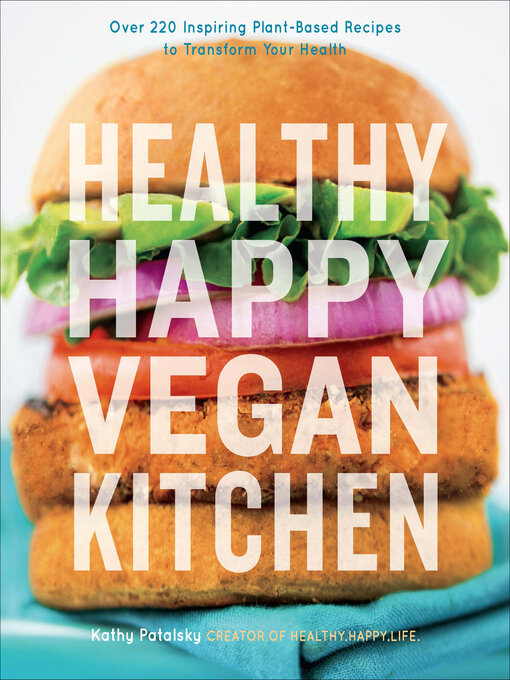 Title details for Healthy Happy Vegan Kitchen by Kathy Patalsky - Available